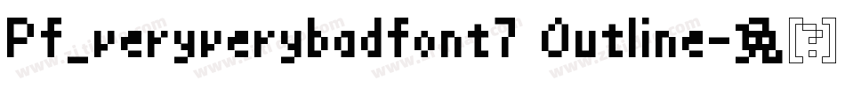 Pf_veryverybadfont7 Outline字体转换